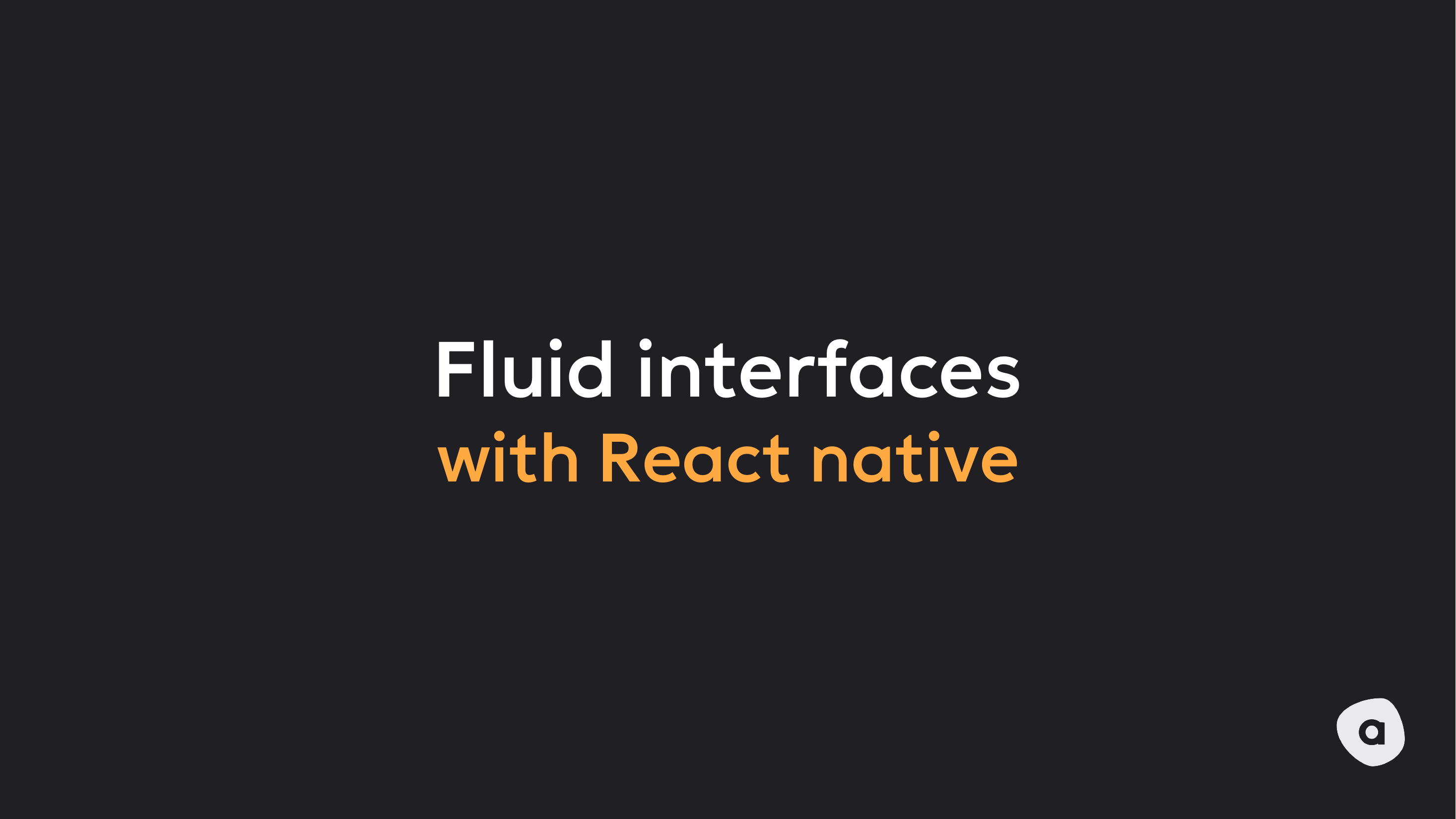 Tittelslide — "Fluid interfaces with React Native" på mørk bakgrunn med Agens-logo